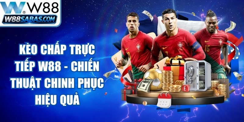 Kèo Chấp Trực Tiếp W88